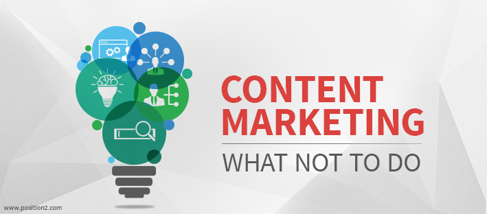 Content Marketing: What Not To Do
