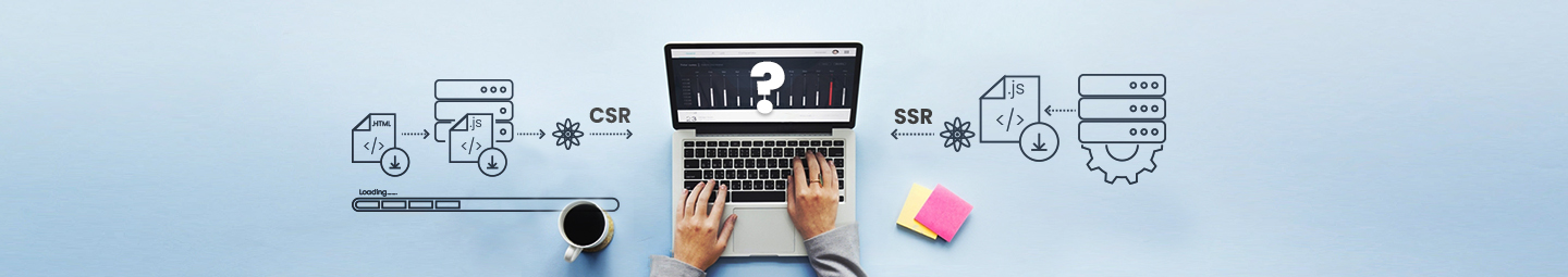 Server-Side Rendering (SSR) vs. Client-Side Rendering (CSR)