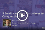 5 Email Marketing Must Haves to Conquer the Inbox